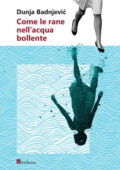 Dunja Badnjevic - Come le rane nell'acqua bollente (2019)