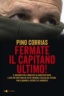 Pino Corrias – Fermate il capitano Ultimo! (2019)