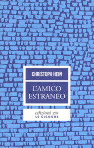 Christoph Hein – L’amico estraneo (2019)