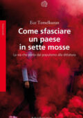 img Ece Temelkuran - Come sfasciare un paese in sette mosse. La via che porta dal populismo alla di