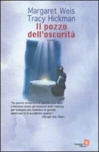 Margaret Weis, Tracy Hickman – Il pozzo dell’oscurità (2003)