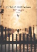 Richard Matheson - Altri regni (2011)