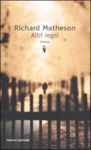 Richard Matheson – Altri regni (2011)