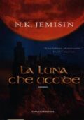 N.K. Jemisin - la luna che uccide (2012)