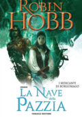 img Robin Hobb - La nave della pazzia. I mercanti di Borgomago: 2  (2019)