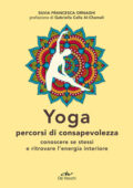 img Silvia Francesca Ornaghi - Yoga percorsi di consapevolezza. Conoscere se stessi e ritrovare l