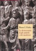 Moses I. Finley - La democrazia degli antichi e dei moderni (2005)