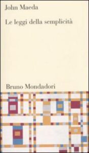 John Maeda – Le leggi della semplicità (2006) PDF