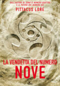Pittacus Lore - La vendetta del numero nove (2013)