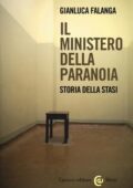Gianluca Falanga - Il ministero della paranoia. Storia della Stasi (2012)