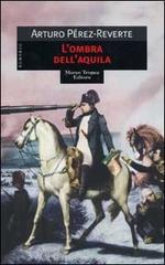 Arturo Pérez-Reverte – L’ombra dell’aquila (2002)