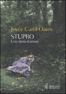 Joyce Carol Oates – Stupro. Una storia d’amore (2003)