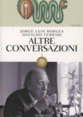 img Jorge Luis Borges, Osvaldo Ferrari - Altre conversazioni (2003)