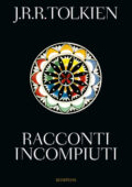 img John R. R. Tolkien - Racconti incompiuti (2013)