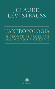 Claude Lévi-Strauss – L’antropologia di fronte ai problemi del mondo moderno (2017)
