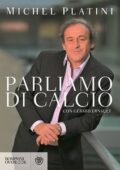 img Michel Platini, Gérard Ernault - Parliamo di calcio (2014)