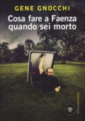 Gene Gnocchi - Cosa fare a Faenza quando sei morto (2015)