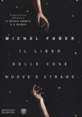 Michel Faber - Il libro delle cose nuove e strane (2015)