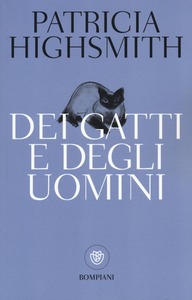 Patricia Highsmith – Dei gatti e degli uomini (2016)