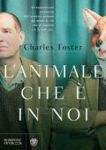 Charles Foster - L'animale che è in noi (2017)
