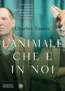 Charles Foster – L’animale che è in noi (2017)