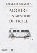 Khaled Khalifa - Morire è un mestiere difficile (2019)