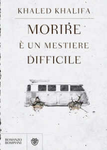 Khaled Khalifa – Morire è un mestiere difficile (2019)