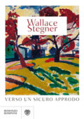 Wallace Stegner - Verso un sicuro approdo (2019)