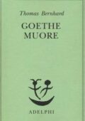 Thomas Bernhard - Goethe muore (2013)