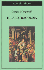 Giorgio Manganelli – Hilarotragoedia (2018)