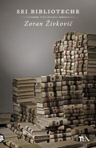 Zoran Zivkovic – Sei biblioteche (2011)