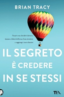 Brian Tracy – Il segreto è credere in se stessi  (2013)