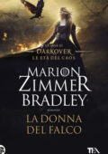 Marion Zimmer Bradley - La donna del falco. La saga di Darkover. Le età del caos (2019)
