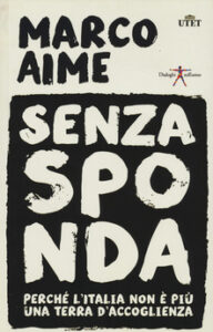 Marco Aime – Senza sponda. Perché l’Italia non è più una terra d’accoglienza (2015)