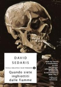 David Sedaris – Quando siete inghiottiti dalle fiamme (2016)