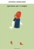 img Carolina Setterwall - Speriamo per il meglio (2019)