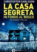 Christoffer Carlsson - La casa segreta in fondo al bosco (2011)