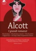 Louisa May Alcott - I grandi romanzi: Piccole donne-Piccole donne crescono-Piccoli uomini-I ragazzi di Jo-Un lungo, fatale inseguimento d'amore. Ediz. integrale (2016)