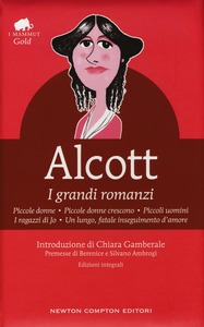 Louisa May Alcott – I grandi romanzi: Piccole donne-Piccole donne crescono-Piccoli uomini-I ragazzi di Jo-Un lungo, fatale inseguimento d’amore. Ediz. integrale (2016)