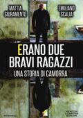 Mattia Giuramento, Emiliano Scalia - Erano due bravi ragazzi. Una storia di camorra (2016)