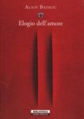 Alain Badiou - Elogio dell'amore. Intervista con Nicolas Truong (2015)