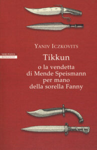 Yaniv Iczkovits – Tikkun o la vendetta di Mende Speismann per mano della sorella Fanny (2018)