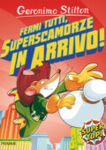 Geronimo Stilton - Fermi tutti, superscamorze in arrivo! (2016) PDF