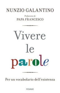 Nunzio Galantino – Vivere le parole. Per un vocabolario dell’esistenza (2018)