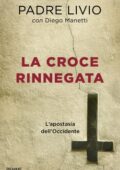 Padre Livio Fanzaga, Diego Manetti - La croce rinnegata (2019)