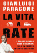 img Gianluigi Paragone - La vita a rate. Il grande inganno della modernità: soldi in prestito in c