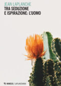 Jean Laplanche - Tra seduzione e ispirazione: l'uomo (1992-1999) (2019)