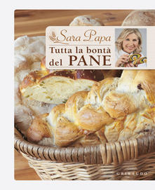 Sara Papa – Tutta la bontà del pane (2010)