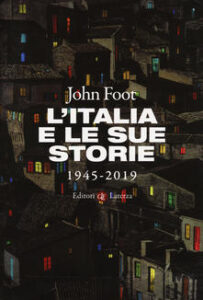 John Foot – L’Italia e le sue storie. 1945-2019 (2019)