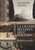 Giuseppe Patota - La grande bellezza dell'italiano. Il Rinascimento (2019) PDF